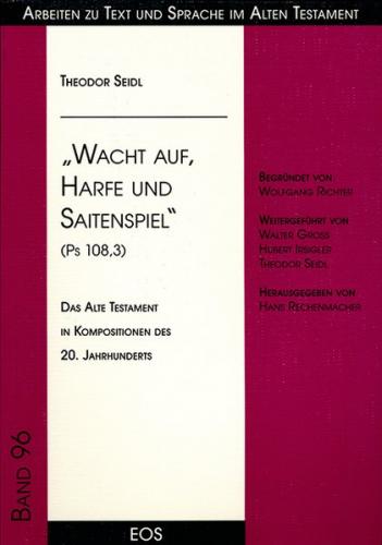 Wacht auf, Harfe und Saitenspiel (Ps 108,3) - Das Alte Testament in Kompositionen des 20. Jahrhunderts 