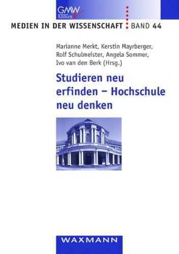 Studieren neu erfinden - Hochschule neu denken 