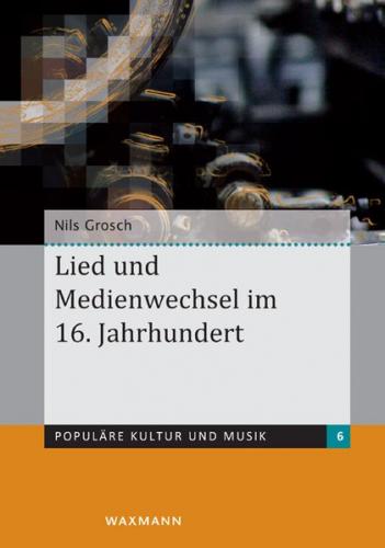 Lied und Medienwechsel im 16. Jahrhundert 