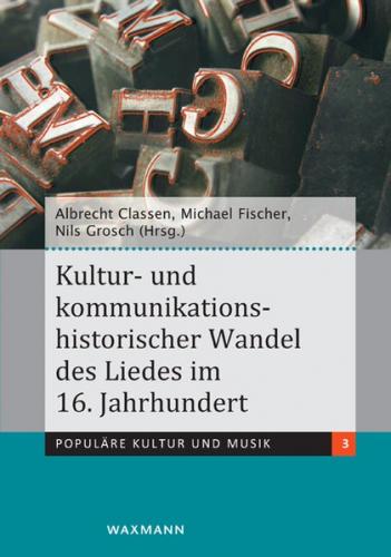 Kultur- und kommunikationshistorischer Wandel des Liedes im 16. Jahrhundert 