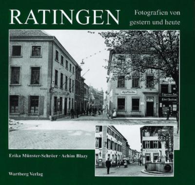 Ratingen - gestern und heute. Eine Gegenüberstellung 
