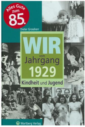 Wir vom Jahrgang 1929 - Kindheit und Jugend 
