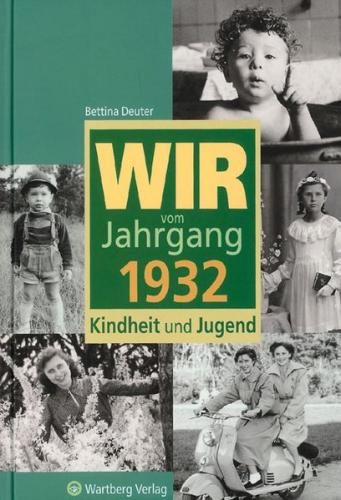 Wir vom Jahrgang 1932 - Kindheit und Jugend 