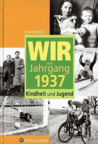 Wir vom Jahrgang 1937 - Kindheit und Jugend 