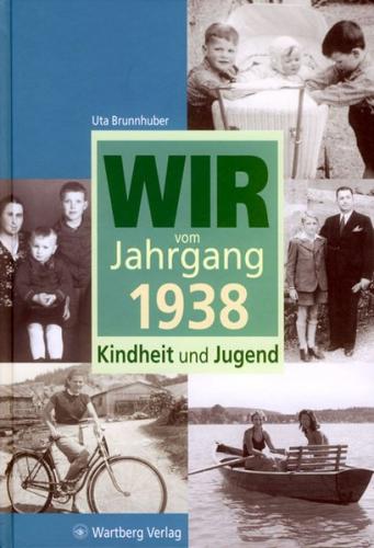 Wir vom Jahrgang 1938 - Kindheit und Jugend 