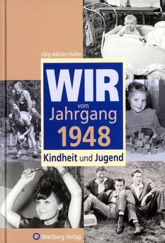 Wir vom Jahrgang 1948 - Kindheit und Jugend 