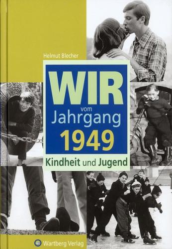 Wir vom Jahrgang 1949 - Kindheit und Jugend 