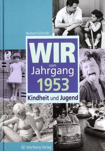 Wir vom Jahrgang 1953 - Kindheit und Jugend 
