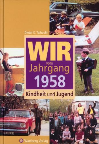 Wir vom Jahrgang 1958 - Kindheit und Jugend 