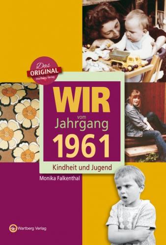 Wir vom Jahrgang 1961 - Kindheit und Jugend 