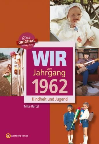Wir vom Jahrgang 1962 - Kindheit und Jugend 