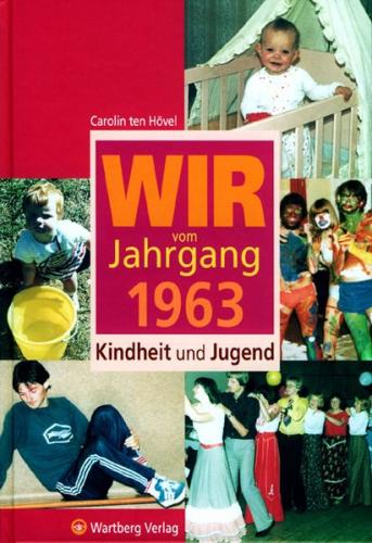 Wir vom Jahrgang 1963 - Kindheit und Jugend 