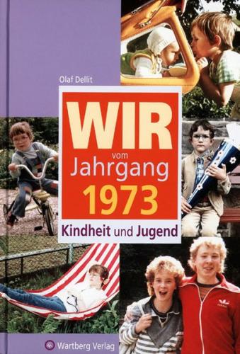 Wir vom Jahrgang 1973 - Kindheit und Jugend 