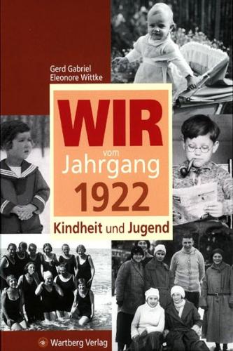 Wir vom Jahrgang 1922 - Kindheit und Jugend 