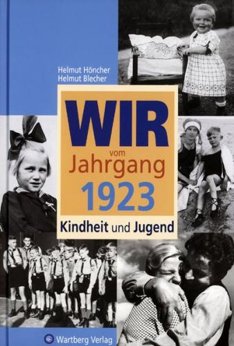 Wir vom Jahrgang 1923 - Kindheit und Jugend 