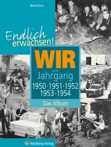 Endlich erwachsen! Wir vom Jahrgang 1950, 1951, 1952, 1953, 1954 - Das Album 