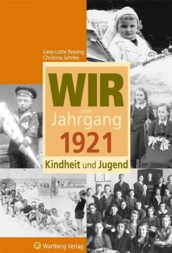 Wir vom Jahrgang 1921 - Kindheit und Jugend 