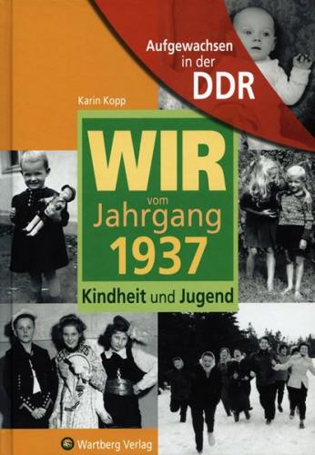 Aufgewachsen in der DDR - Wir vom Jahrgang 1937 - Kindheit und Jugend 