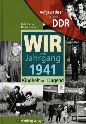 Aufgewachsen in der DDR - Wir vom Jahrgang 1941 - Kindheit und Jugend 
