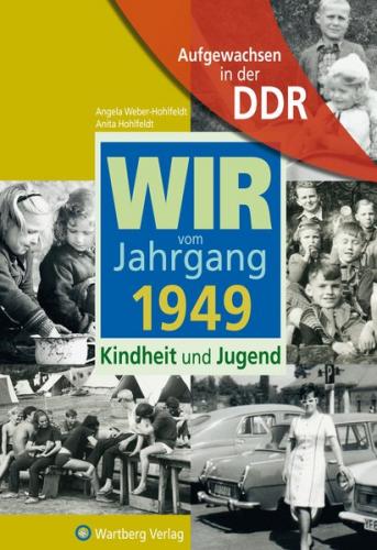 Aufgewachsen in der DDR - Wir vom Jahrgang 1949 - Kindheit und Jugend 