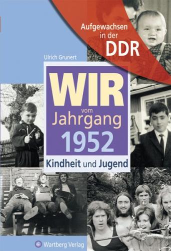 Aufgewachsen in der DDR - Wir vom Jahrgang 1952 - Kindheit und Jugend 