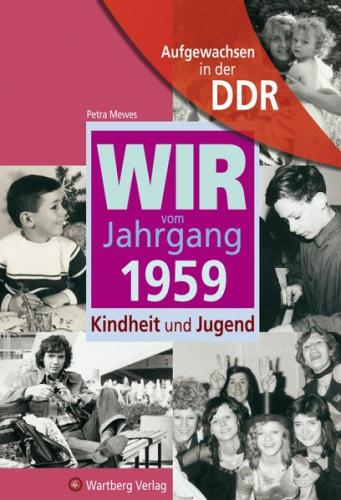 Aufgewachsen in der DDR - Wir vom Jahrgang 1959 - Kindheit und Jugend 