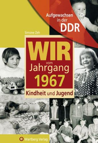 Aufgewachsen in der DDR - Wir vom Jahrgang 1967 - Kindheit und Jugend 