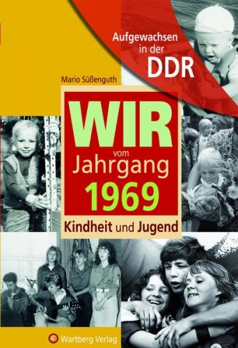 Aufgewachsen in der DDR - Wir vom Jahrgang 1969 - Kindheit und Jugend 