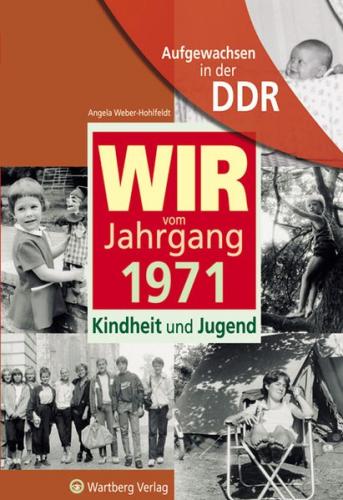 Aufgewachsen in der DDR - Wir vom Jahrgang 1971 - Kindheit und Jugend 