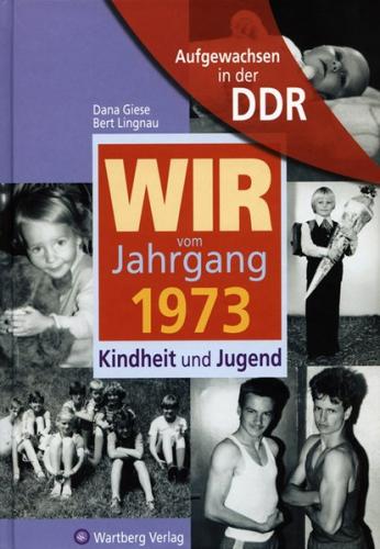 Aufgewachsen in der DDR - Wir vom Jahrgang 1973 - Kindheit und Jugend 