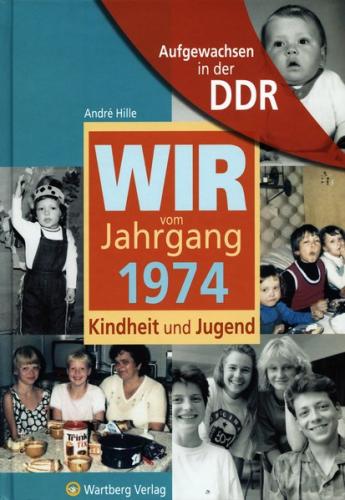 Aufgewachsen in der DDR - Wir vom Jahrgang 1974 - Kindheit und Jugend 