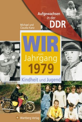 Aufgewachsen in der DDR - Wir vom Jahrgang 1979 - Kindheit und Jugend 