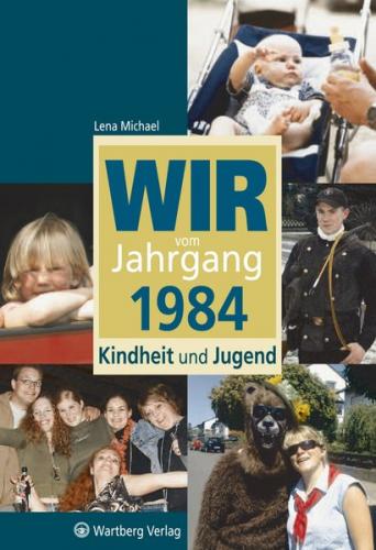 Wir vom Jahrgang 1984 - Kindheit und Jugend 