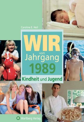 Wir vom Jahrgang 1989 - Kindheit und Jugend 