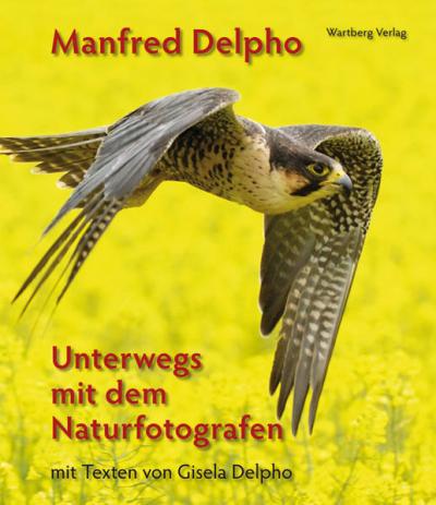 Manfred Delpho - Unterwegs mit dem Naturfotografen 