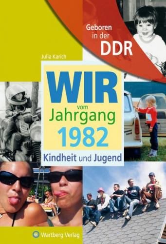 Aufgewachsen in der DDR - Wir vom Jahrgang 1982 - Kindheit und Jugend: 40. Geburtstag 