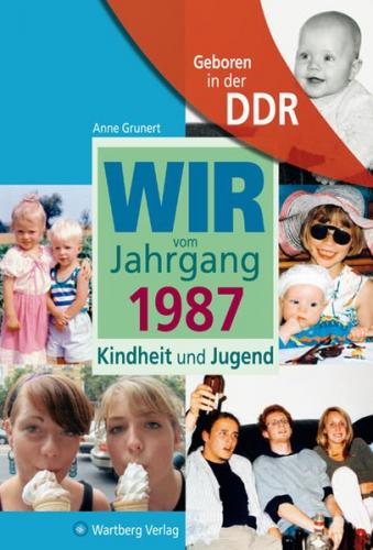 Geboren in der DDR - Wir vom Jahrgang 1987 - Kindheit und Jugend 