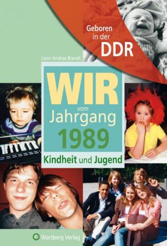 Geboren in der DDR - Wir vom Jahrgang 1989 - Kindheit und Jugend 