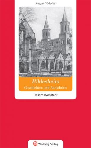 Geschichten und Anekdoten aus Hildesheim. Unsere Domstadt 