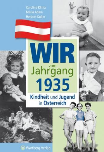 Wir vom Jahrgang 1935 - Kindheit und Jugend in Österreich 
