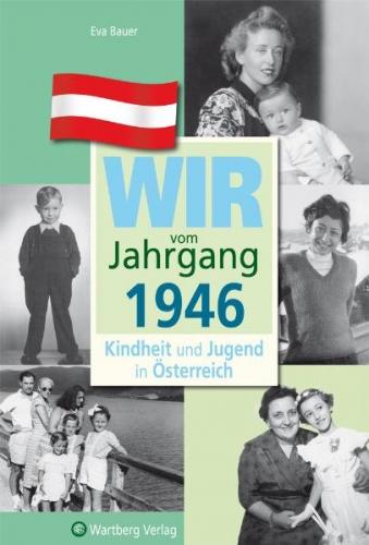 Wir vom Jahrgang 1946 - Kindheit und Jugend in Österreich 