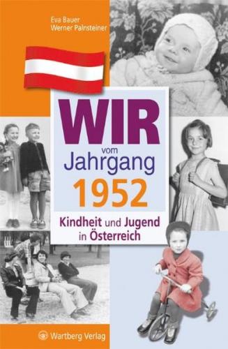 Wir vom Jahrgang 1952 - Kindheit und Jugend in Österreich 