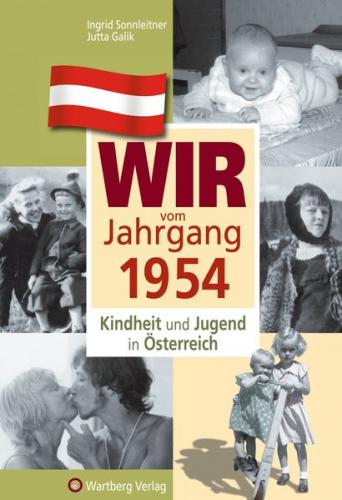 Wir vom Jahrgang 1954 - Kindheit und Jugend in Österreich 
