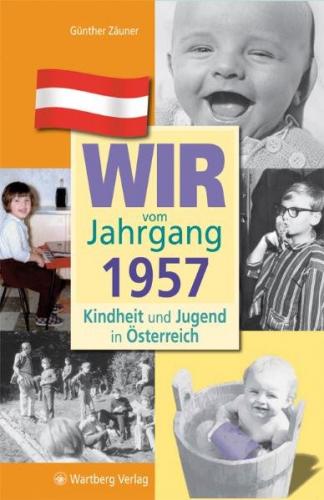 Wir vom Jahrgang 1957 - Kindheit und Jugend in Österreich 
