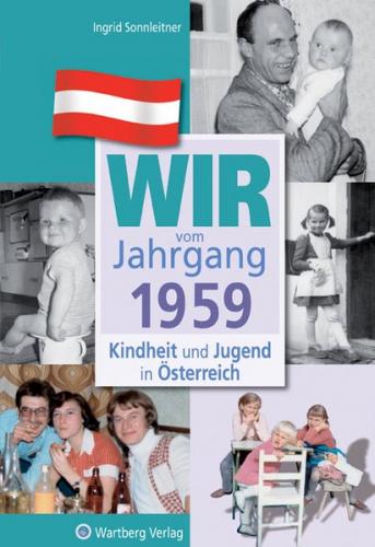 Wir vom Jahrgang 1959 - Kindheit und Jugend in Österreich 