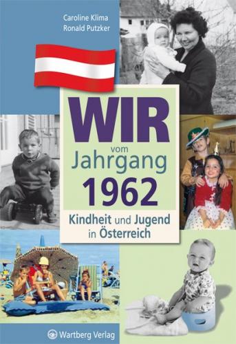 Wir vom Jahrgang 1962 - Kindheit und Jugend in Österreich 