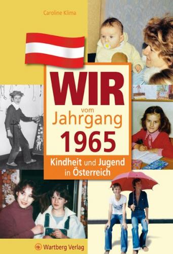 Wir vom Jahrgang 1965 - Kindheit und Jugend in Österreich 