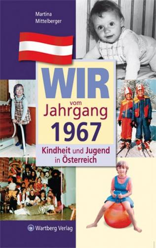Wir vom Jahrgang 1967 - Kindheit und Jugend in Österreich 