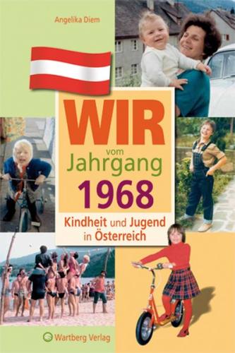 Wir vom Jahrgang 1968 - Kindheit und Jugend in Österreich 