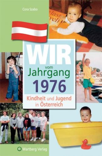 Wir vom Jahrgang 1976 - Kindheit und Jugend in Österreich 